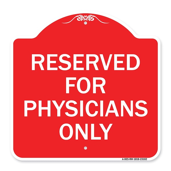 Signmission Designer Series Reserved for Physicians Only, Red & White Aluminum Sign, 18" x 18", RW-1818-23182 A-DES-RW-1818-23182 - main